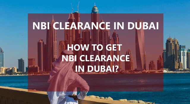 NBI CLEARANCE IN DUBAI - HOW TO GET NBI CLEARANCE IN DUBAI