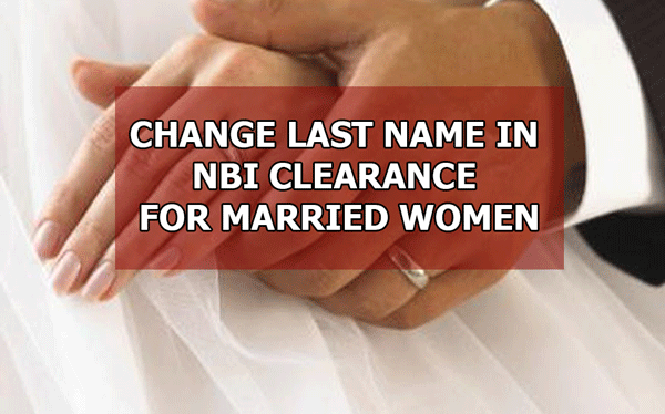 CHANGE LAST NAME IN NBI CLEARANCE FOR MARRIED WOMEN